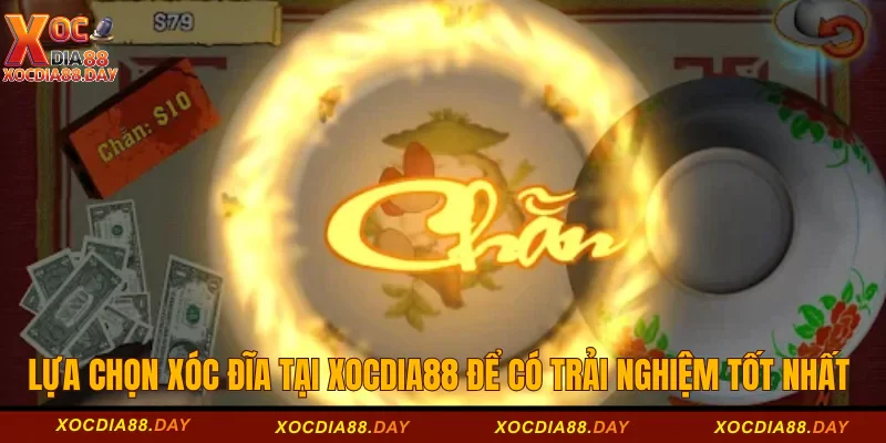 Lựa chọn chơi xóc đĩa tại Xocdia88 để có trải nghiệm tốt nhất