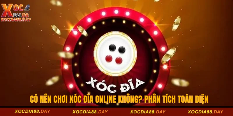 Có nên chơi xóc đĩa online không