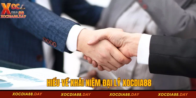 Đại lý Xocdia88 1 Hiểu về khái niệm đại lý Xocdia88