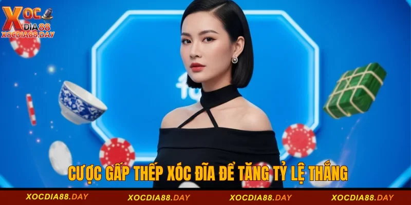 Hướng Dẫn Chơi Xóc Đĩa Online Tại Xocdia88 Cho Tân Thủ 3 Cược gấp thếp xóc đĩa để tăng tỷ lệ thắng