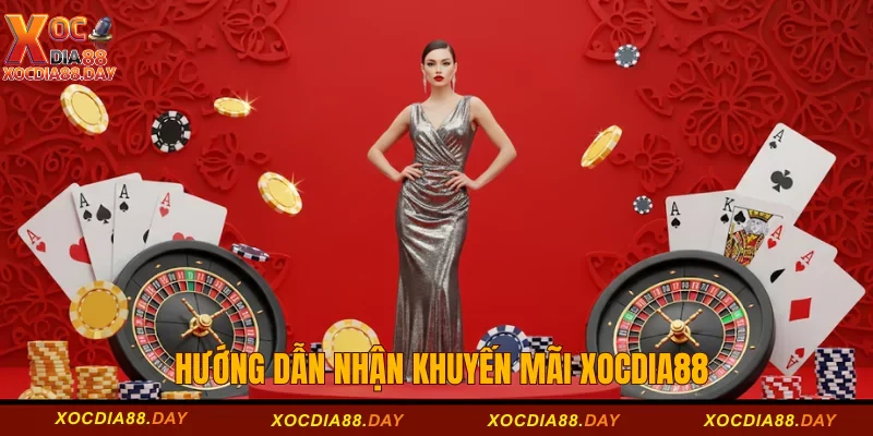 Hướng dẫn nhận khuyến mãi Xocdia88