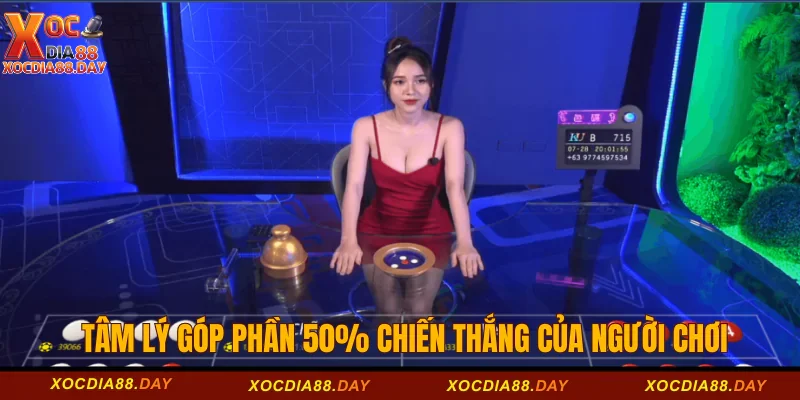 Top 07 Kinh Nghiệm Đánh Xóc Đĩa Online Tại Xocdia88 3 Tâm lý góp phần 50% chiến thắng của người chơi