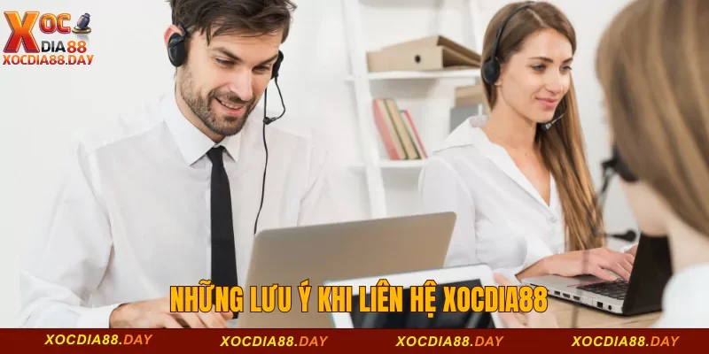 Liên hệ Xocdia88 3 Những lưu ý khi liên hệ Xocdia88