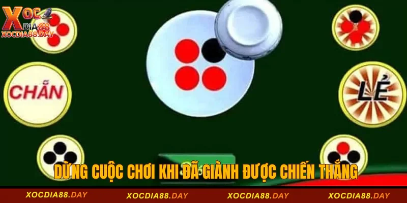 Dừng cuộc chơi khi đã giành được chiến thắng