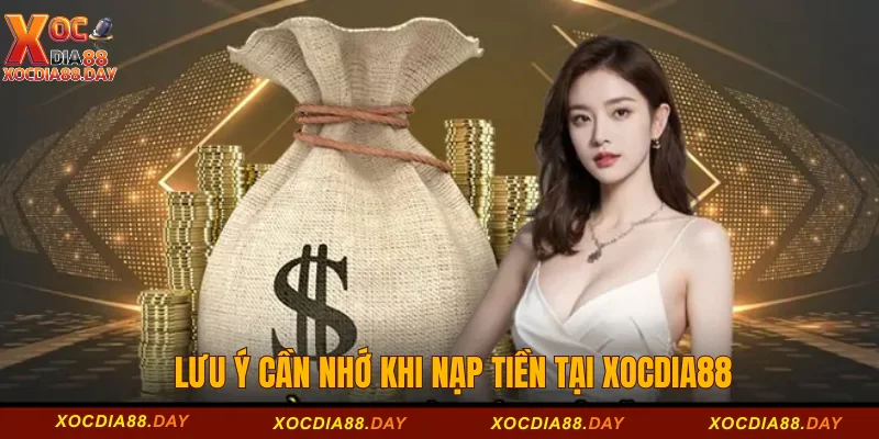 Lưu ý cần nhớ khi nạp tiền tại Xocdia88