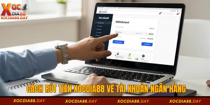 Cách rút tiền Xocdia88 về tài khoản ngân hàng