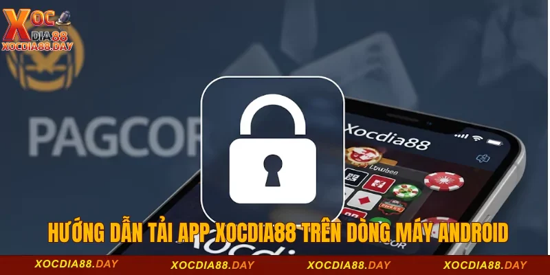 Hướng dẫn tải app Xocdia88 trên dòng máy Android