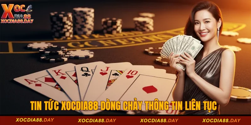 Tin Tức Xocdia88 dòng chảy thông tin liên tục 