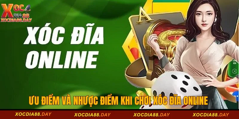 Ưu điểm và nhược điểm khi chơi xóc đĩa online