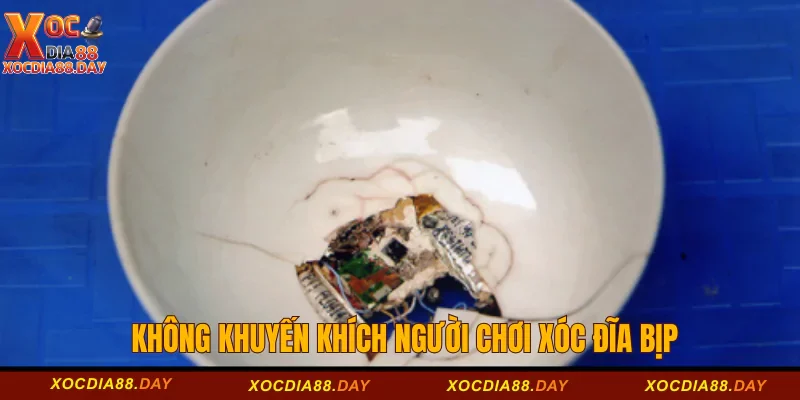 Xóc Đĩa Bịp Là Gì? Các Loại Hình Xóc Đĩa Bịp Hiện Nay 3 Không khuyến khích người chơi xóc đĩa bịp