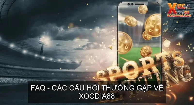 Trang chủ 30 FAQ – Các Câu Hỏi Thường Gặp Về Xocdia88